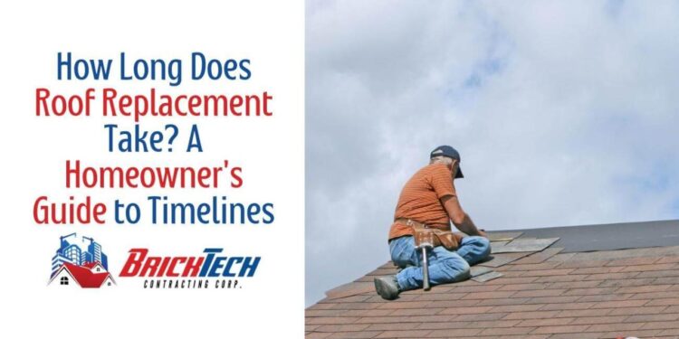 How Long Does Roof Replacement Take? – What Homeowners Need